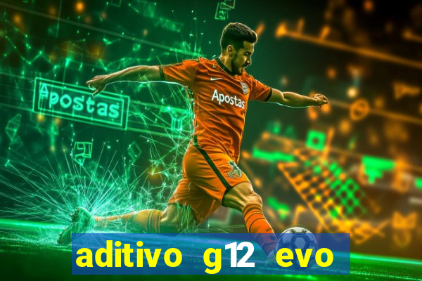 aditivo g12 evo ficha tecnica