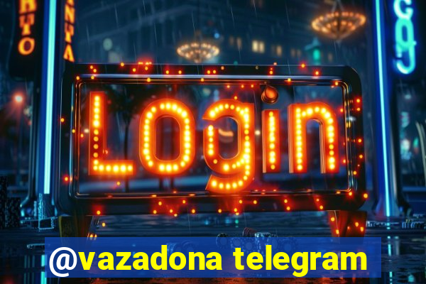 @vazadona telegram