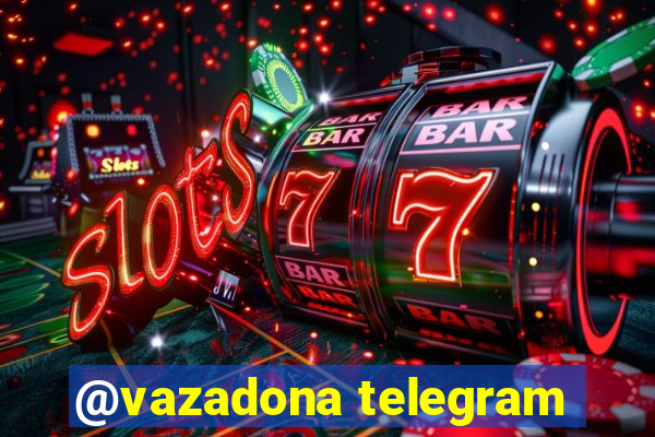 @vazadona telegram