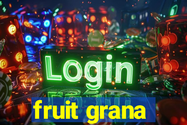 fruit grana