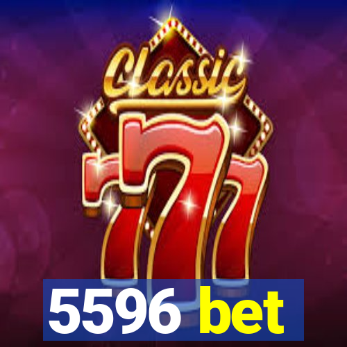 5596 bet