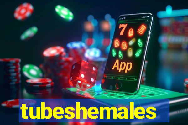 tubeshemales