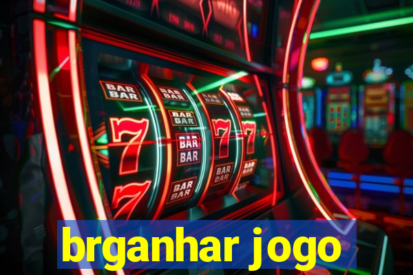 brganhar jogo