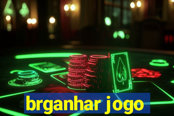 brganhar jogo