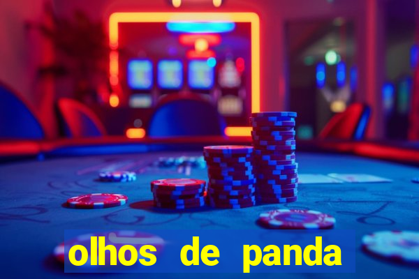 olhos de panda trauma olhos de panda significado