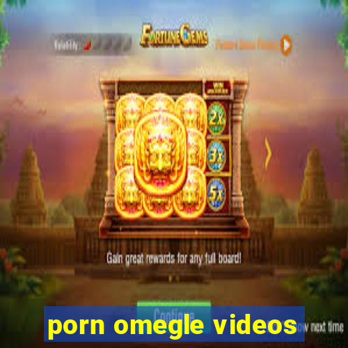 porn omegle videos