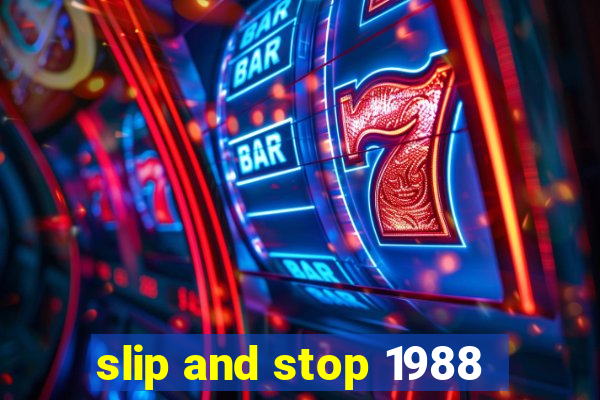 slip and stop 1988