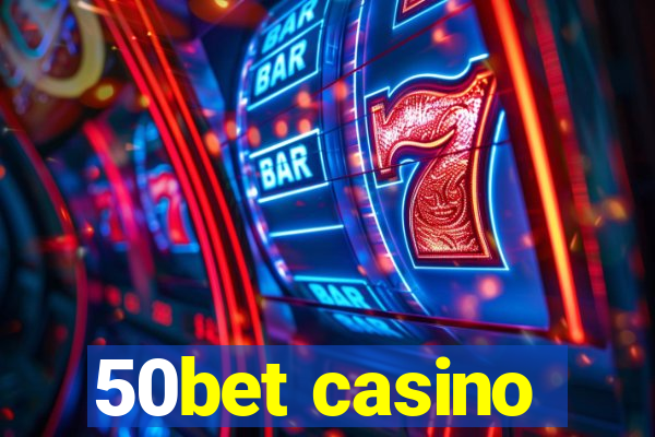 50bet casino