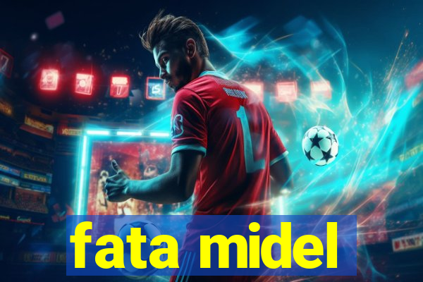 fata midel