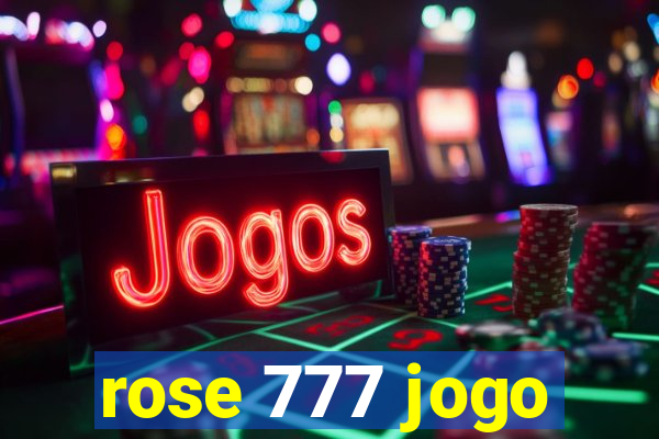 rose 777 jogo