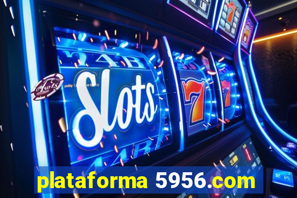 plataforma 5956.com