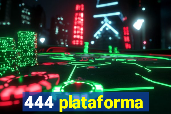 444 plataforma