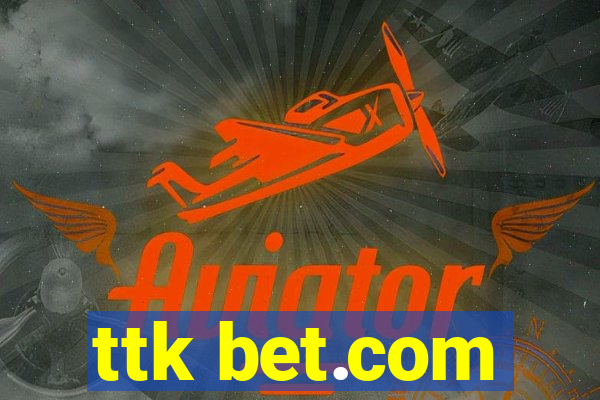 ttk bet.com