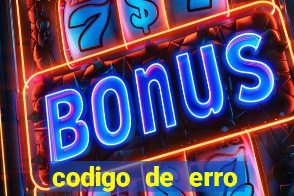 codigo de erro s105 bet365