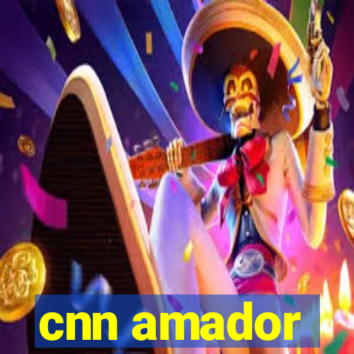 cnn amador