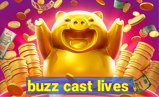 buzz cast lives