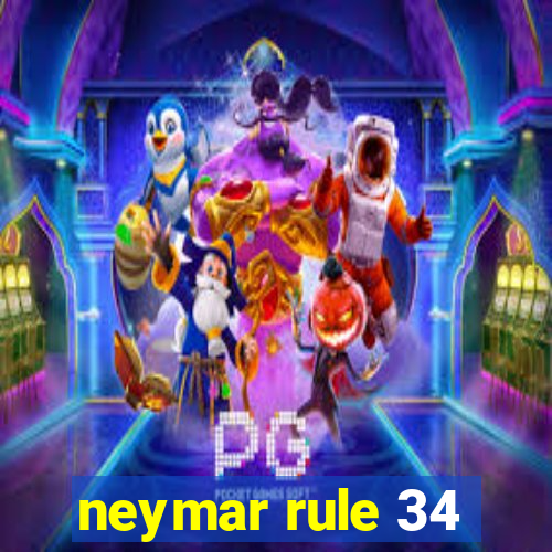 neymar rule 34