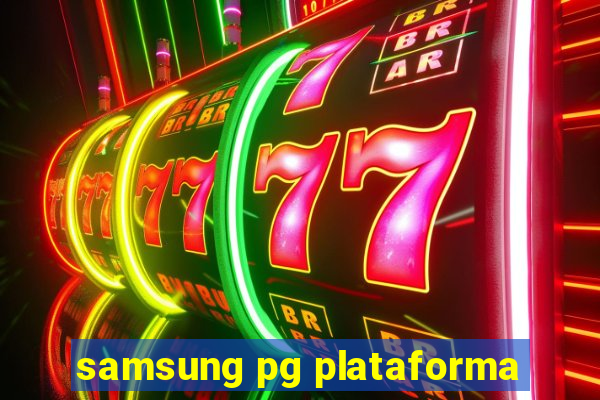 samsung pg plataforma