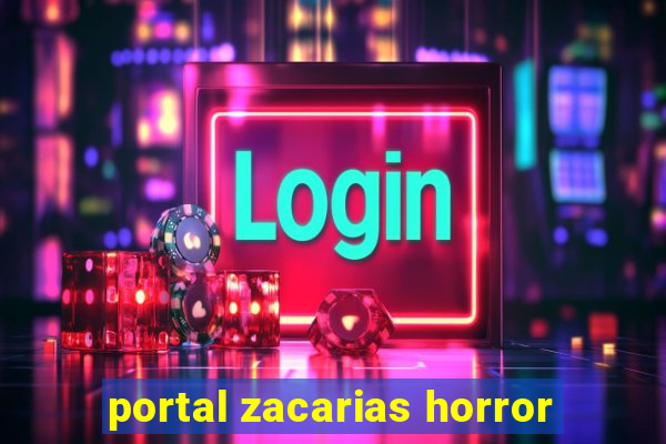 portal zacarias horror