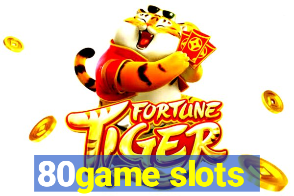 80game slots