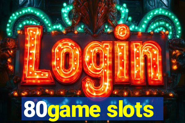 80game slots