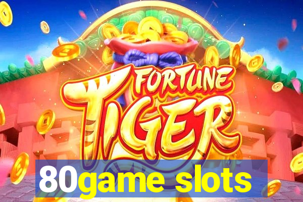 80game slots