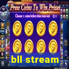 bll stream