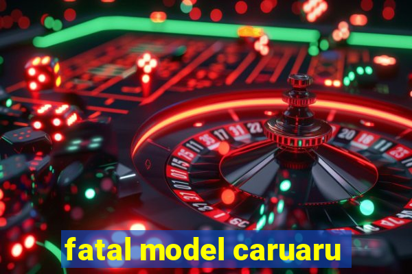 fatal model caruaru