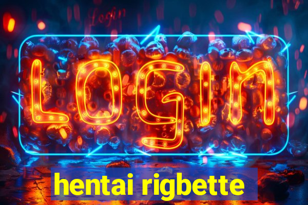 hentai rigbette