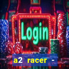 a2 racer - riscando o asfalto assistir