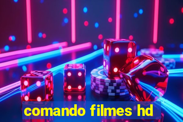 comando filmes hd