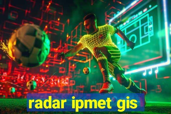 radar ipmet gis