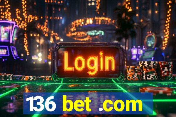 136 bet .com