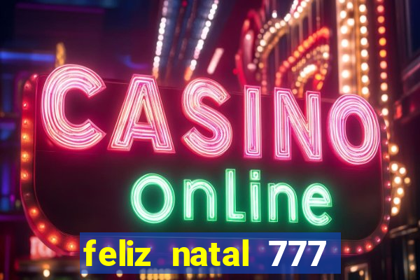 feliz natal 777 plataforma login