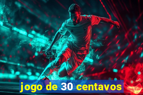 jogo de 30 centavos