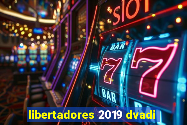 libertadores 2019 dvadi