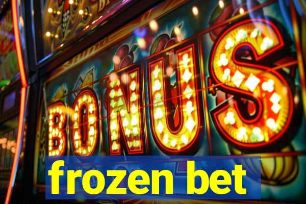 frozen bet