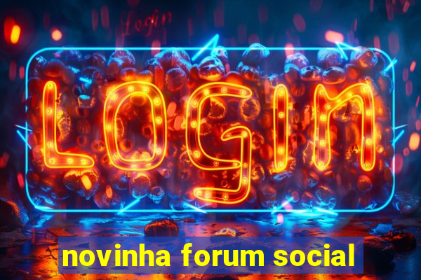 novinha forum social