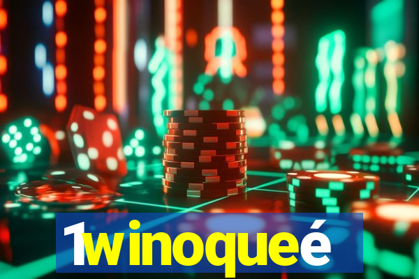 1winoqueé