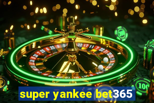 super yankee bet365