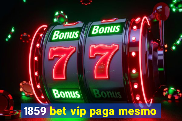 1859 bet vip paga mesmo