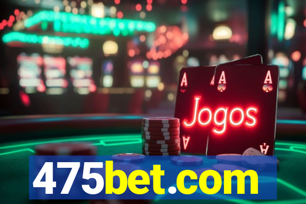 475bet.com