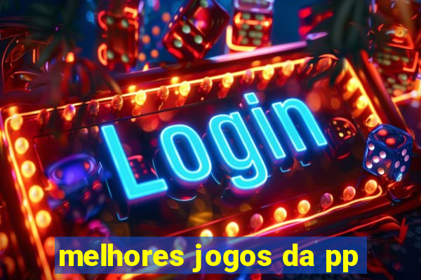 melhores jogos da pp