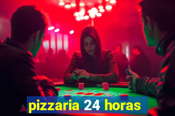 pizzaria 24 horas