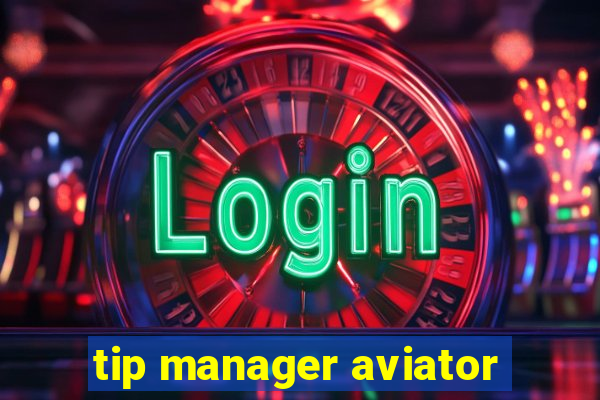 tip manager aviator