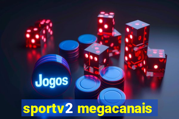 sportv2 megacanais