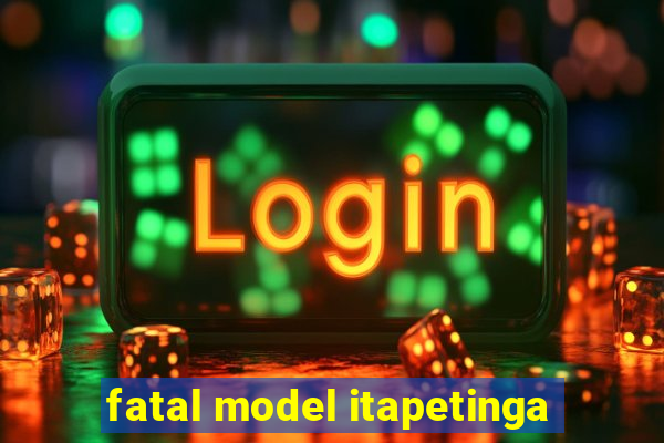 fatal model itapetinga