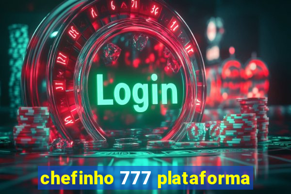 chefinho 777 plataforma