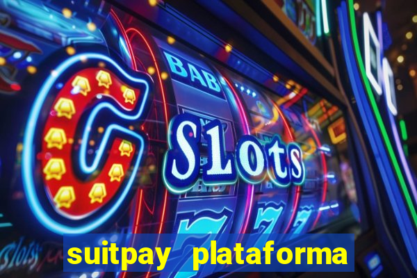 suitpay plataforma de jogos