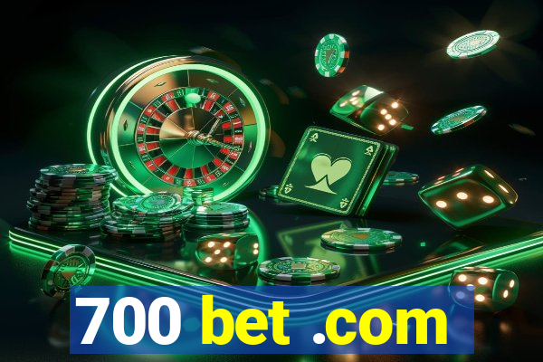 700 bet .com